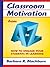 Classroom Motivation from A to Z: How to Engage Your Students in Learning (A to Z Series) by Blackburn, Barbara R. (October 25, 2005) Paperback