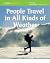 People Travel in All Kinds of Weather by Susan Halko