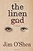 The Linen God by James O'Sh...