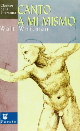 Canto a mi mismo (Song of Myself) (Clasicos de la literatura series) (Spanish Edition) 1st edition by Walt Whitman (2006) Paperback