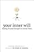 Piero Ferrucci: Your Inner Will : Finding Personal Strength in Critical Times (Hardcover); 2014 Edition