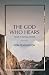 The God Who Hears: A Book o...