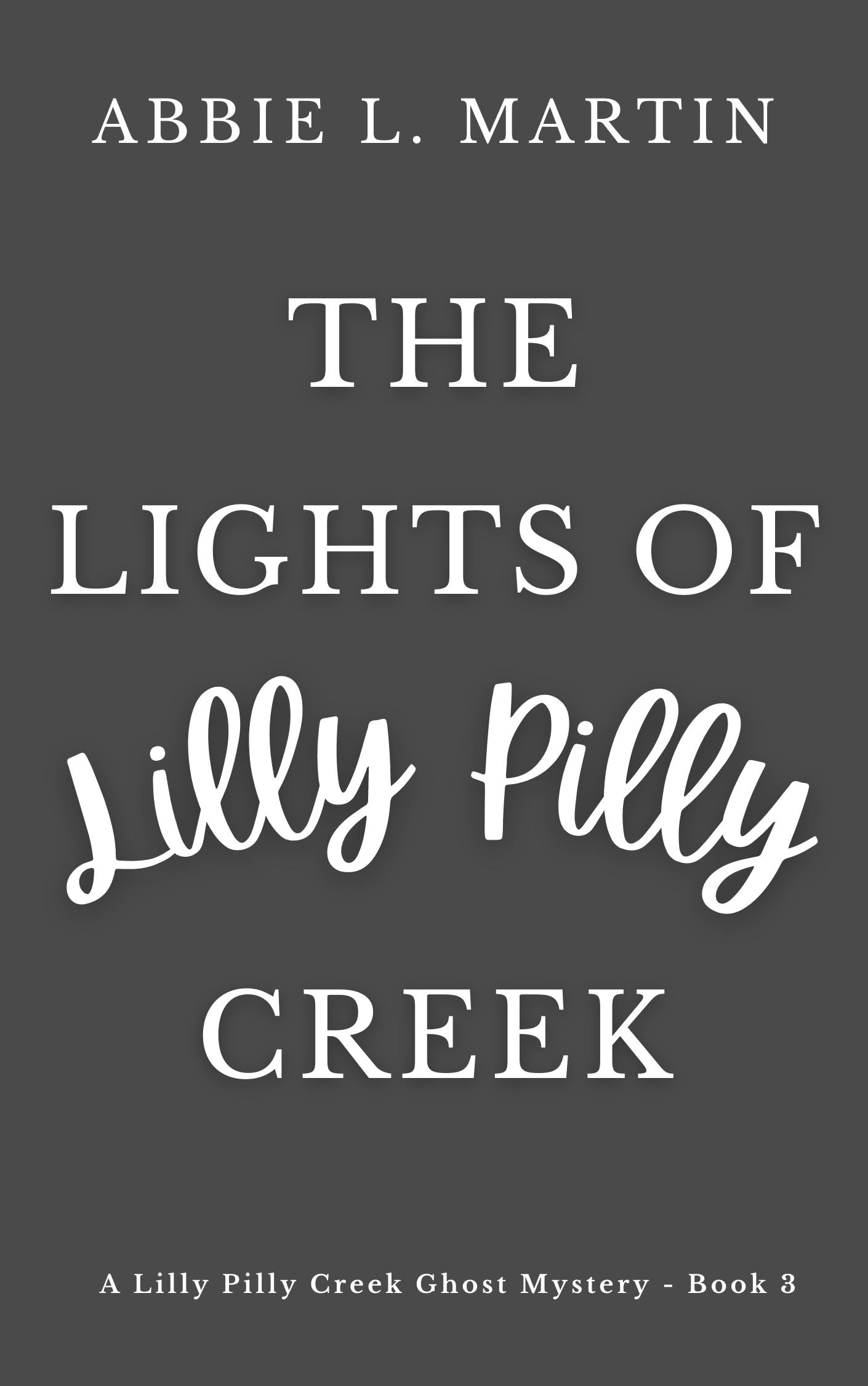 The Lights of Lilly Pilly Creek: Book 3 (The Lilly Pilly Creek Ghost Mysteries)