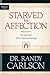 [STARVED FOR AFFECTION PB (Focus on the Family)] [Author: RANDY CARLSON] [January, 2005]