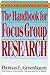 The Handbook for Focus Group Research - Improve the Effectiveness of Your Focus Group and Your Marketing Skills