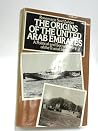 The Origins of the United Arab Emirates: A Political and Social History of the Trucial States The Origins of the United Arab Emirates: A Political and Social History of the Trucial States