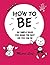 How to Be: Six Simple Rules for Being the Best Kid You Can Be by Leaf, Munro (September 22, 2015) Hardcover
