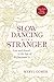 Slow Dancing with a Stranger: Lost and Found in the Age of Alzheimer's by Meryl Comer (2014-09-02)