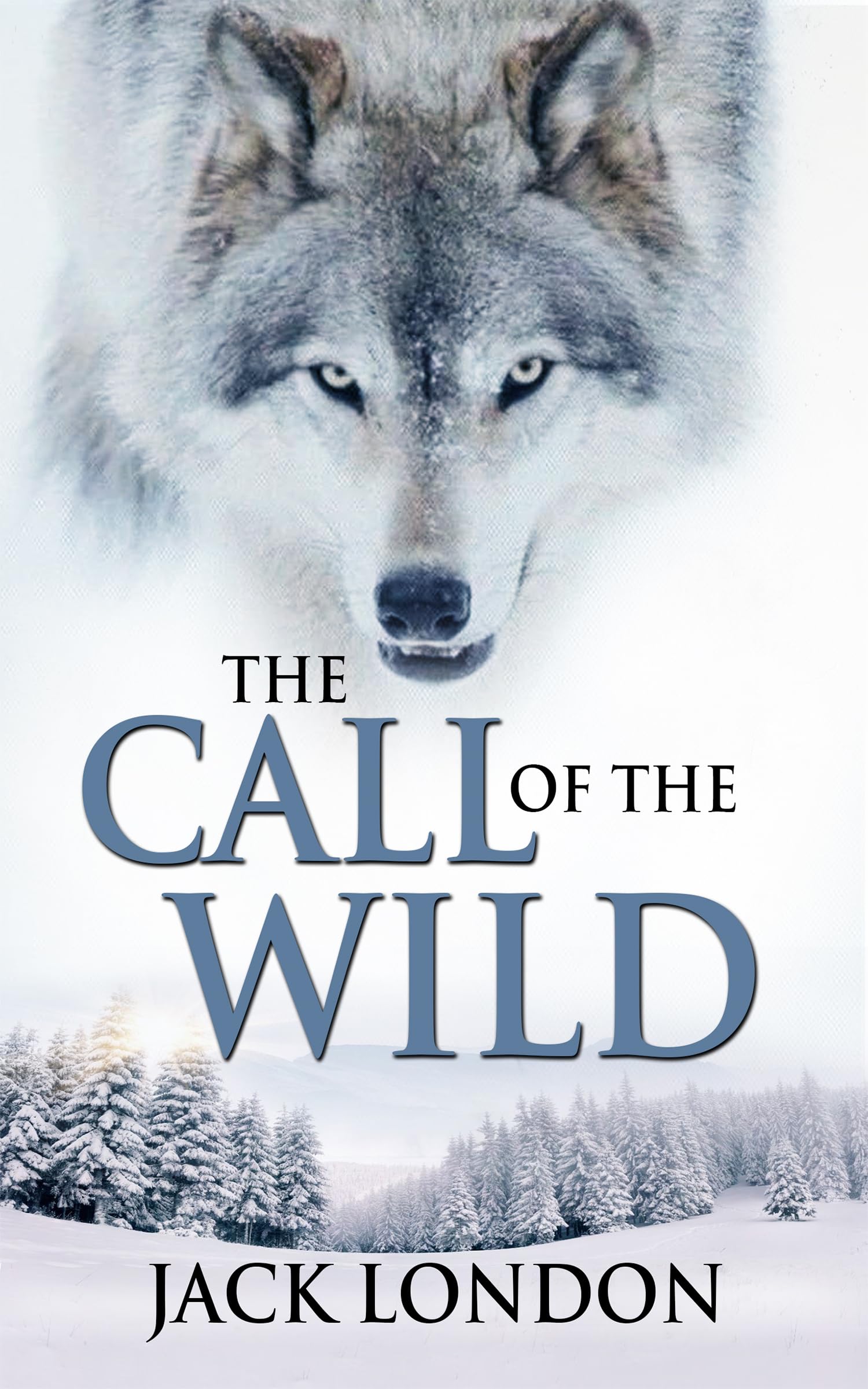 The Call Of The Wild (Annotated): The Original 1903 Classic Edition, with new author biography.