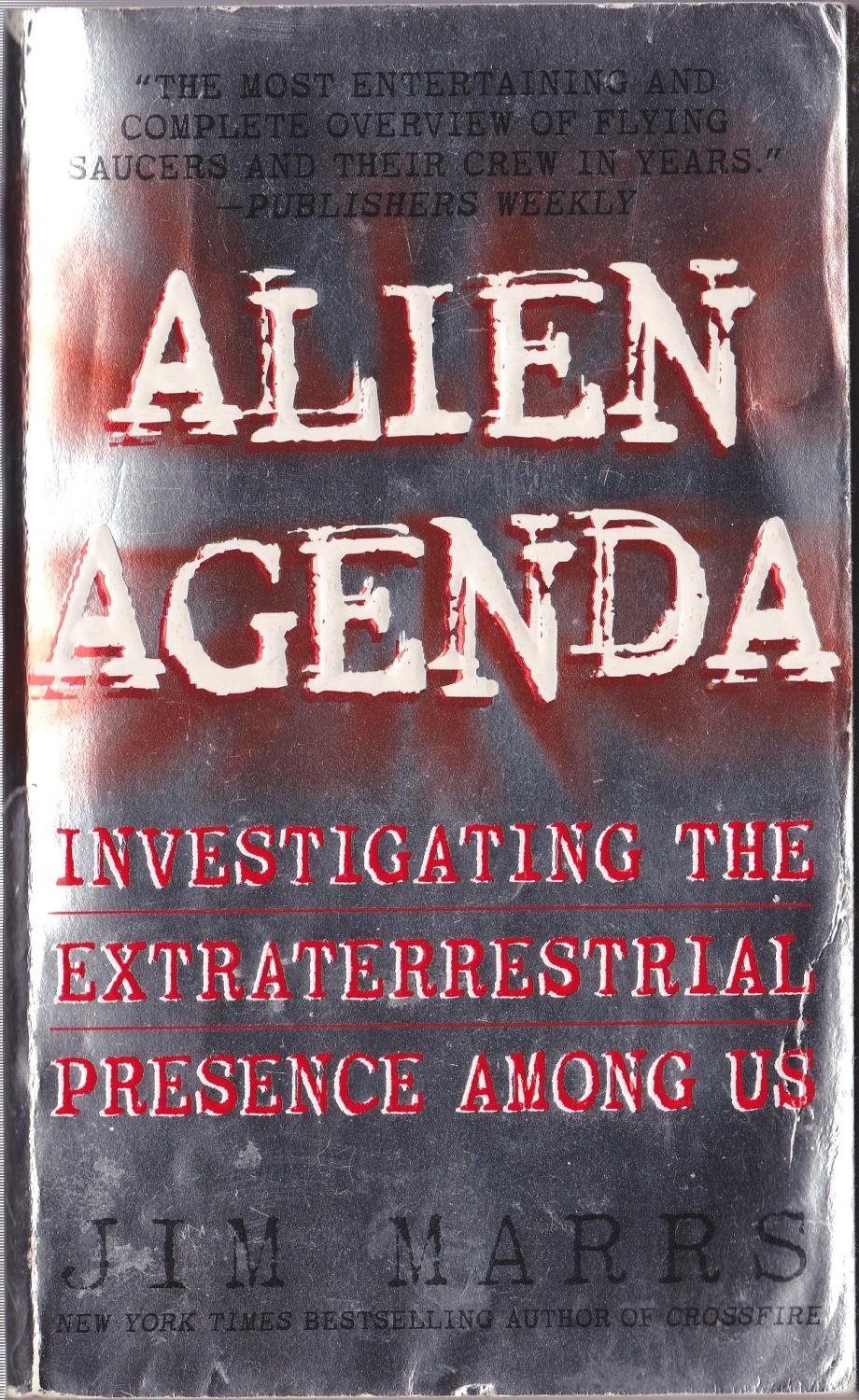 Alien Agenda: Investigating the Extraterrestrial Presence Among Us