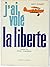 J'ai Volé La Liberté