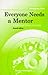 Everyone Needs a Mentor (Developing skills) by David Clutterbuck (1993-01-01)