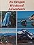 25 OREGON WEEKEND ADVENTURES