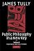 Public Philosophy in a New Key by James Tully
