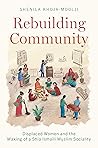 Rebuilding Community: Displaced Women and the Making of a Shia Ismaili Muslim Sociality Book cover for Rebuilding Community: Displaced Women and the Making of a Shia Ismaili Muslim Sociality