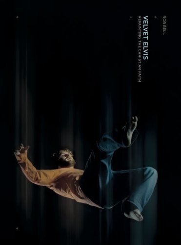 Velvet Elvis by Bell, Rob. (Zondervan,2006) [Paperback]