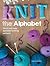 Knit the Alphabet( Quick and Easy Alphabet Knitting Patterns)[KNIT THE ALPHABET][Paperback]