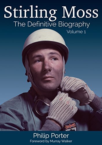 Stirling Moss: The Definitive Biography, Volume 1 by Philip Porter (2016-11-15)