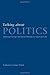 Talking about Politics: Informal Groups and Social Identity in American Life: 1st (First) Edition
