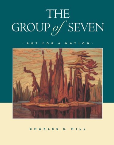 The Group of Seven: Art for a Nation by Charles C. Hill (1995-11-11)