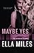Maybe Yes (Volume 1) by Ella Miles (2016-04-14)
