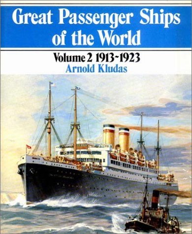 Great Passenger Ships of the World: 1913-1923 by Arnold Kludas (1986-03-02)