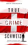 True Crime Schwei...