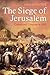 The Siege of Jerusalem: Crusade and Conquest in 1099 by Conor Kostick (2011-11-03)