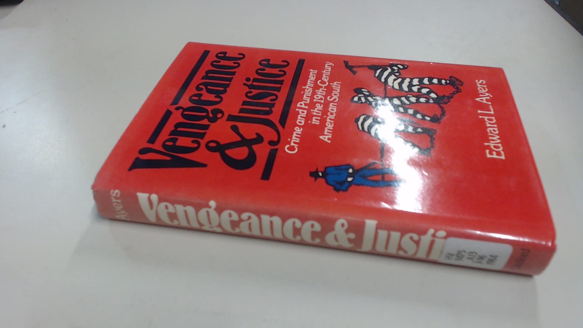Vengeance and Justice: Crime and Punishment in the Nineteenth-Century American South (Hardcover)