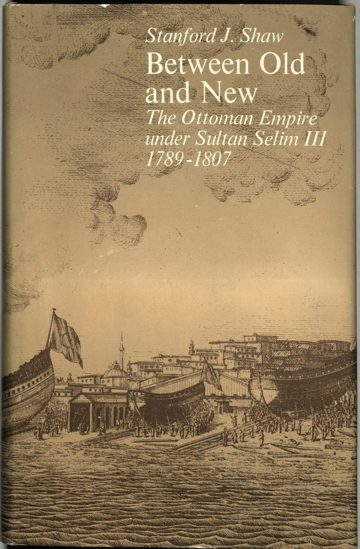 Between Old and New: The Ottoman Empire under Sultan Selim III, 1789-1807 (Hardcover)