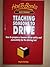 Teaching Someone to Drive: How to Prepare a Learner Driver Safely and Successfully for the Driving Test