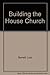 Building the House Church by Barrett, Lois (1986) Paperback