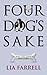 Four Dog's Sake (Mae December Mystery) by Lia Farrell (2015-12-01)