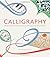 Calligraphy: Tools and Techniques for the Contemporary Practitioner by Godfrey-Nicholls, Gaye (2013) Hardcover