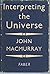 Interpreting the Universe