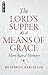 The Lord's Supper as a Means of Grace: More Than a Memory