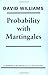 Probability with Martingales (Cambridge Mathematical Textbooks) 1st edition by Williams, David (1991) Paperback