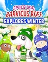 Space Dog Barkicus Ruff Explores Winter Space Dog Barkicus Ruff Explores Winter