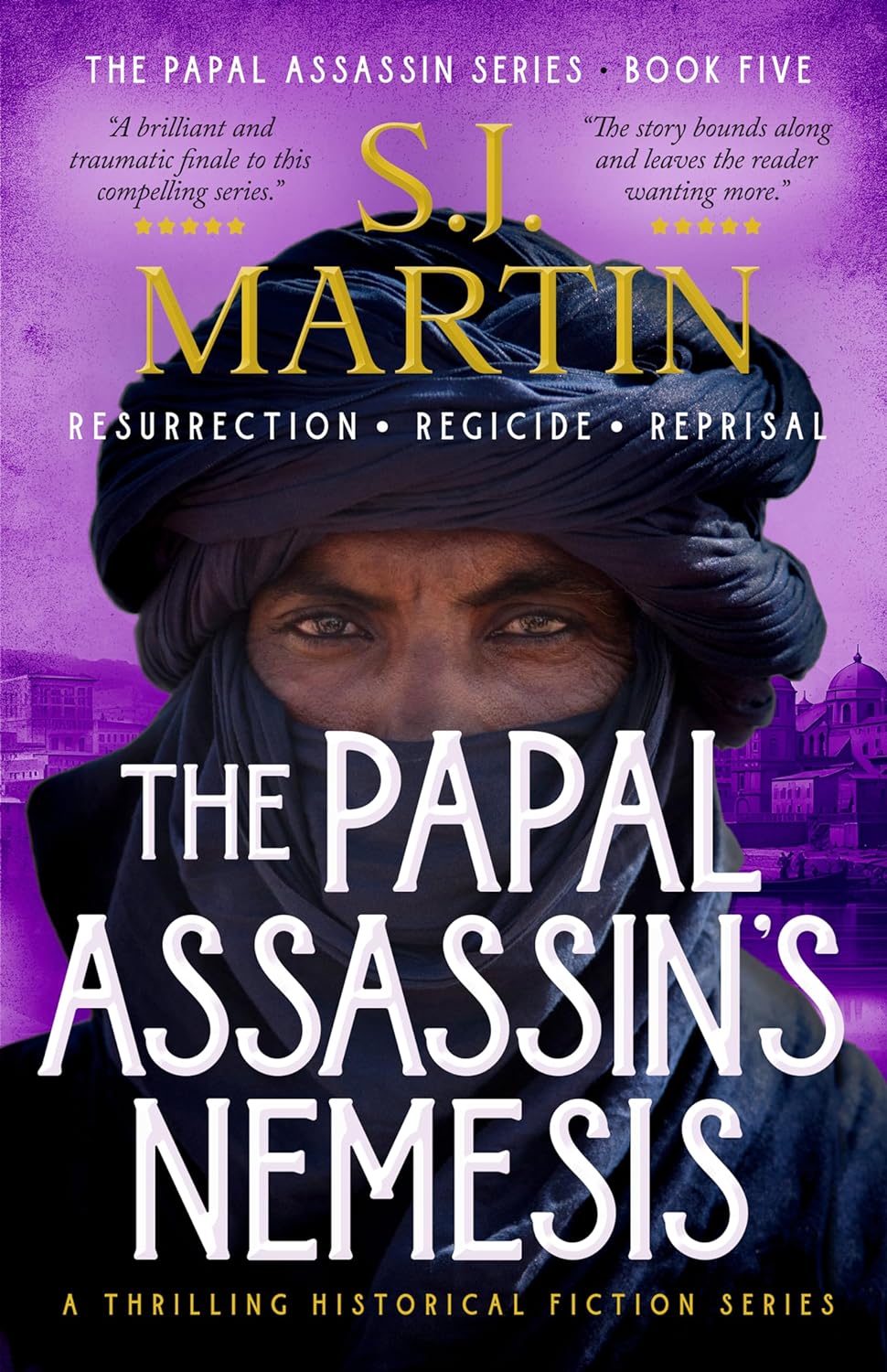 The Papal Assassin's Nemesis: Resurrection. Regicide. Reprisal. (The Papal Assassin #5)