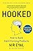 Hooked: How to Build Habit-Forming Products