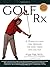 Golf Rx: A Fifteen-Minute-A-Day Core Program for More Yards and Less Pain by Vijay Vad (13-Mar-2008) Paperback