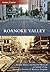 Roanoke Valley [Then & Now]