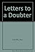Letters to a doubter,