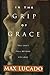In The Grip Of Grace by Max Lucado by Max Lucado
