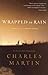 (WRAPPED IN RAIN by Charles Martin