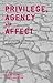 Privilege, Agency and Affect: Understanding the Production and Effects of Action (2013-11-08)