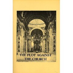 The Plot Against the Church: Translated from the German and Spanish Editions of the Same Work (Hardcover)