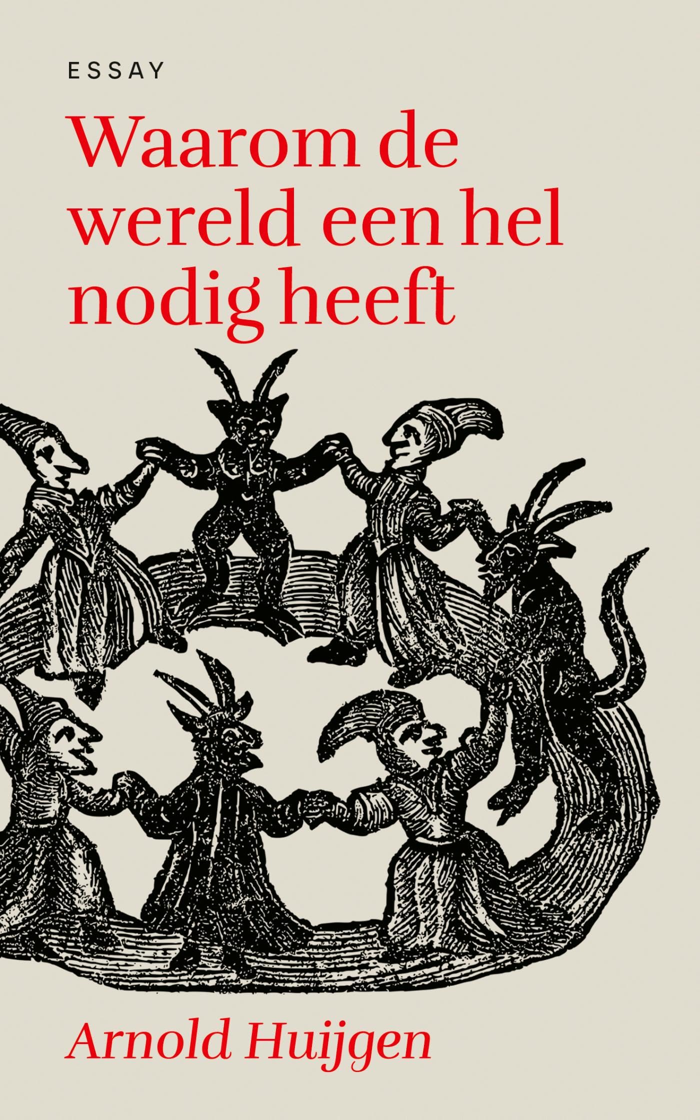 Waarom de wereld een hel nodig heeft (Dutch Edition)
