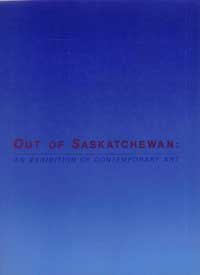 Out of Saskatchewan an Exhibition of Contemporary Art (Paperback)
