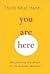 You Are Here Reprint edition by Thich Nhat Hanh